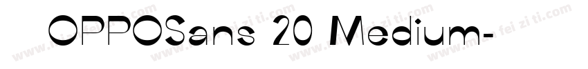 字体名称OPPOSans 20 Medium字体转换